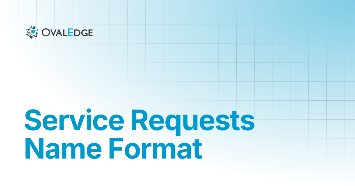 Service Requests Name Format | Release8.1 | Knowledge Portal